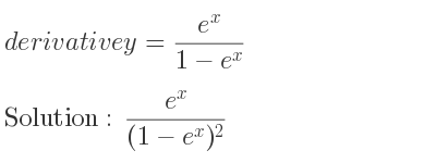 The derivative of y=(e^x)/(1-e^x) is (e^x)/((1-e^x)^2)